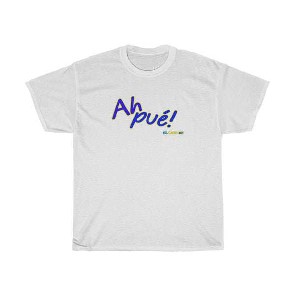 Ah Pué! - Unisex T-Shirt