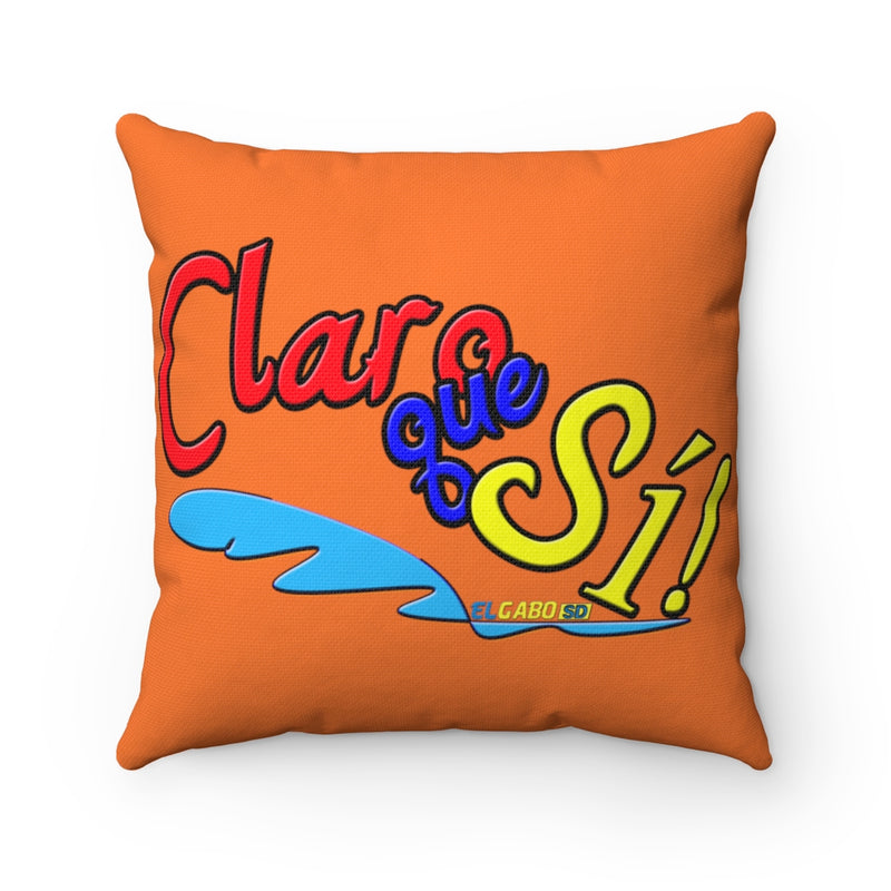 Claro que Sí! - Square Pillow