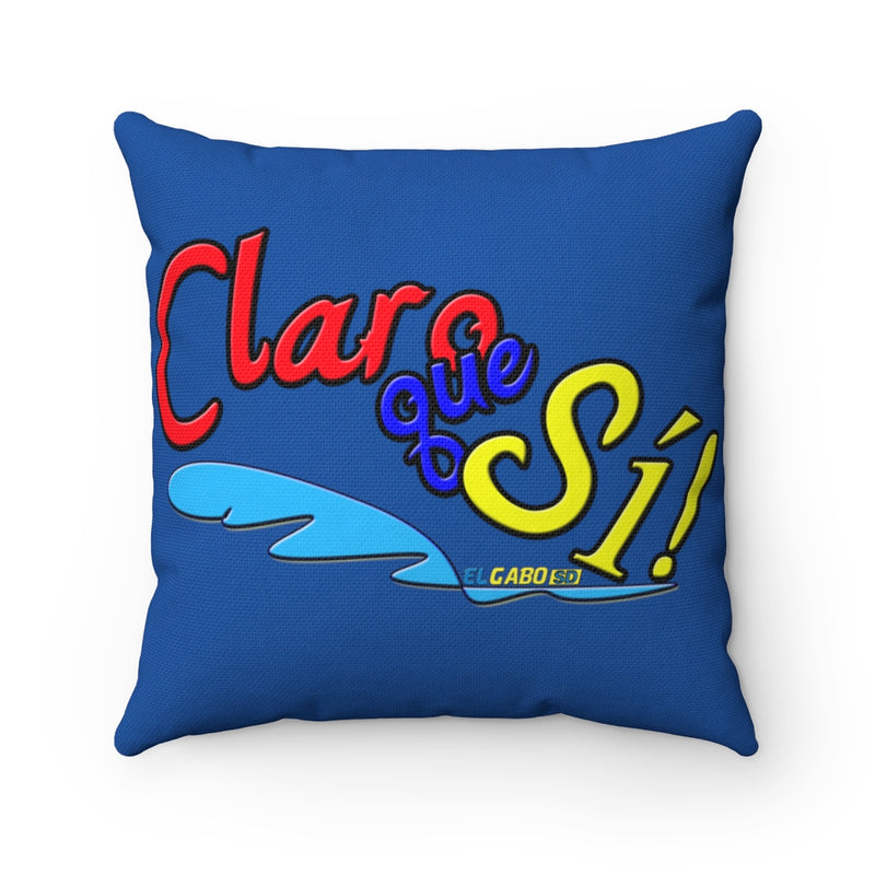 Claro que Sí! - Square Pillow