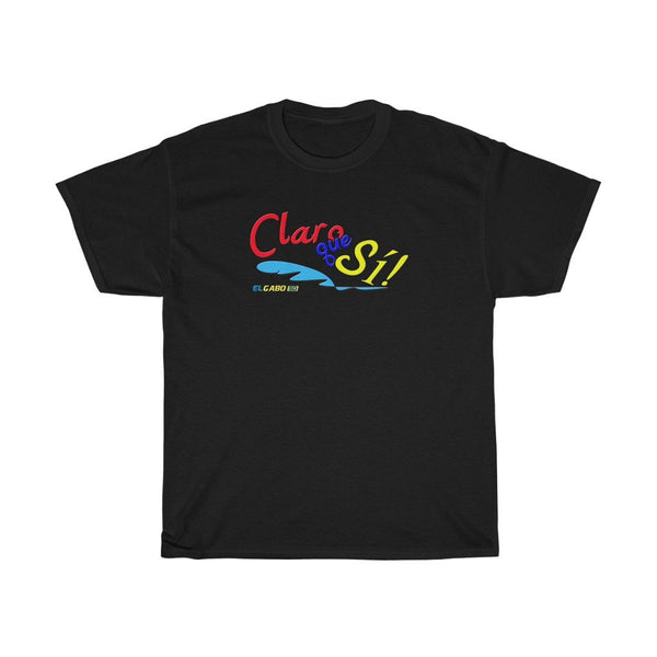 Claro que Sí! - Unisex T-Shirt