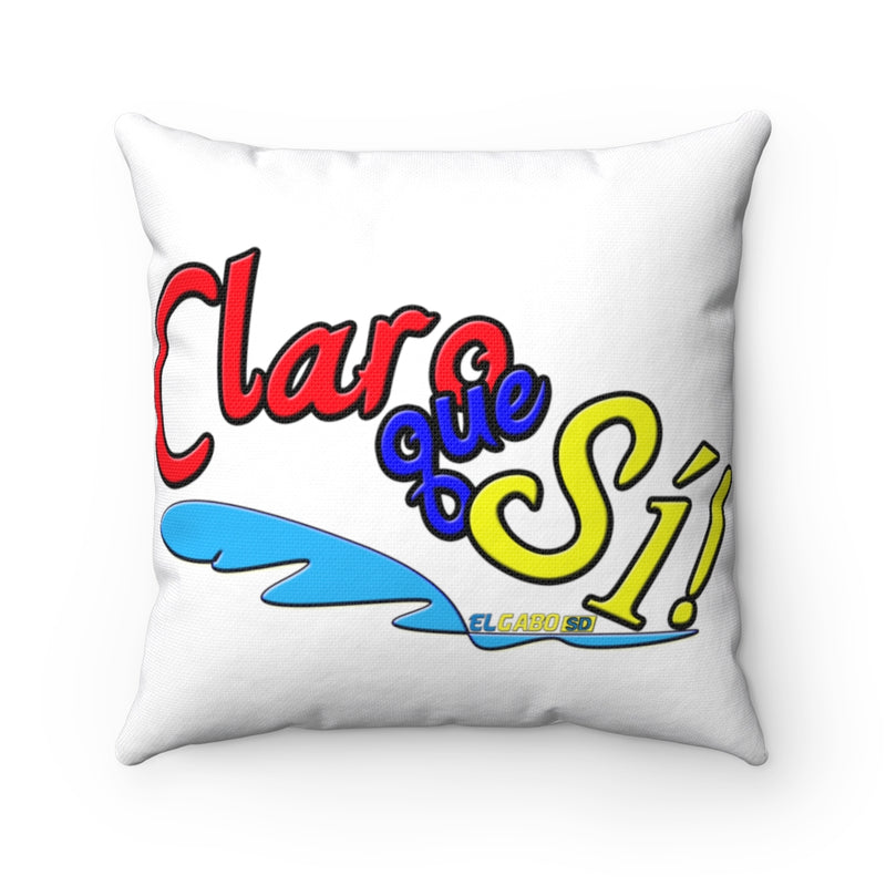 Claro que Sí! - Square Pillow