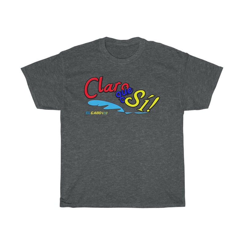 Claro que Sí! - Unisex Heavy Cotton Tee