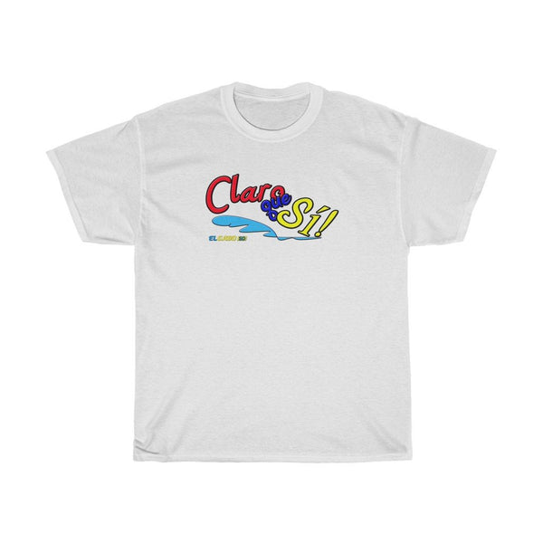 Claro que Sí! - Unisex T-Shirt