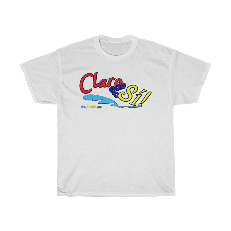 Claro que Sí! - Unisex Heavy Cotton Tee