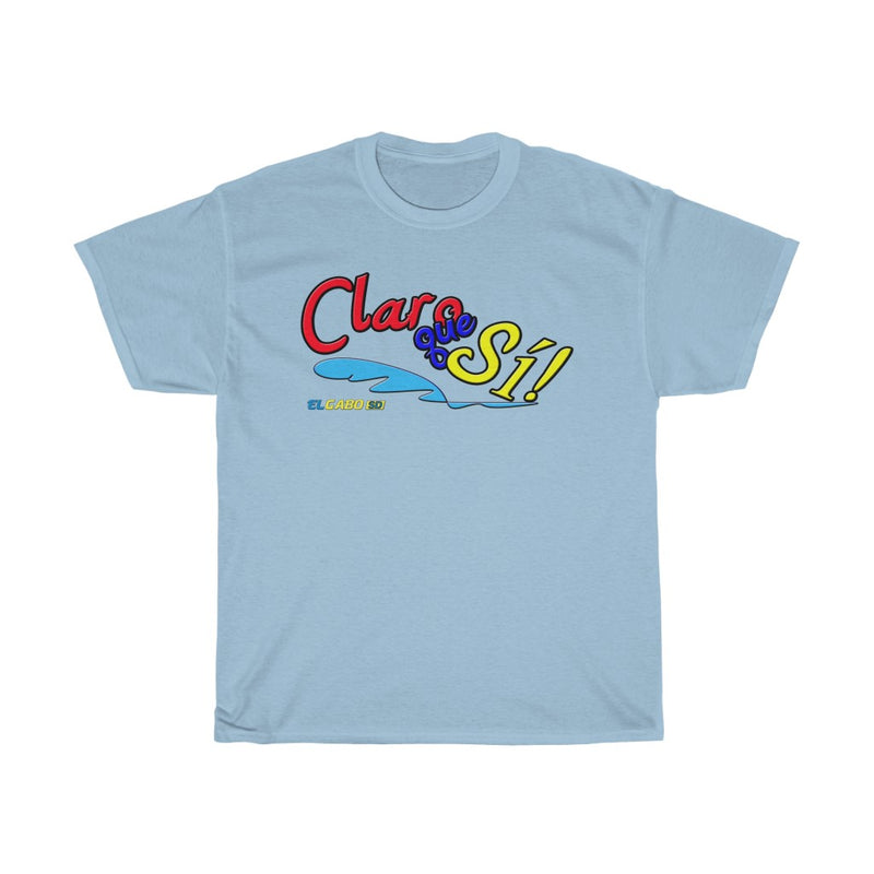 Claro que Sí! - Unisex Heavy Cotton Tee