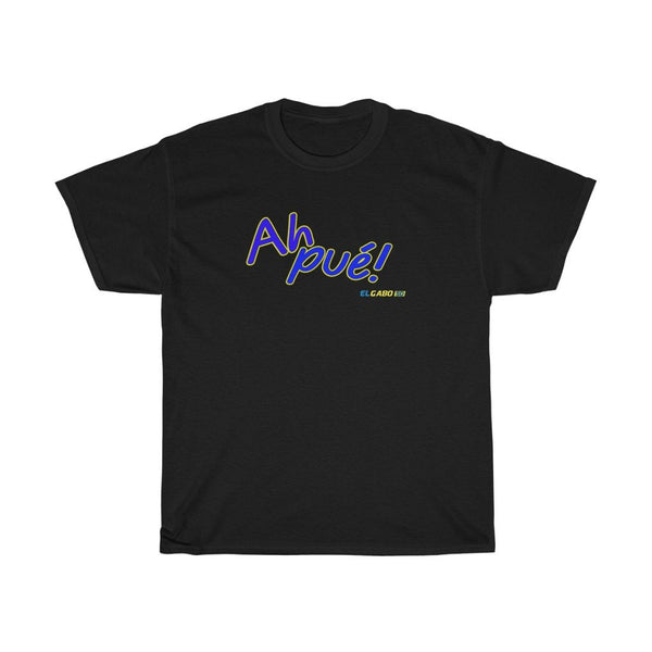 Ah Pué! - Unisex T-Shirt